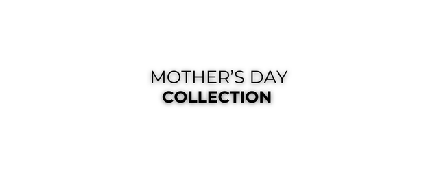 Mother's Day Collection